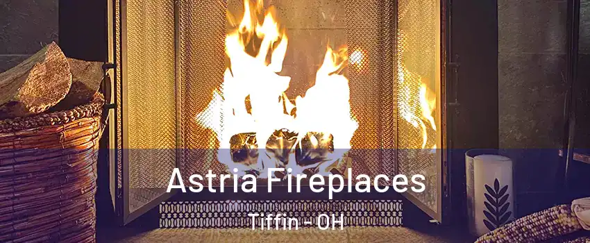  Astria Fireplaces Tiffin - OH