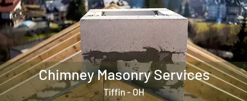  Chimney Masonry Services Tiffin - OH