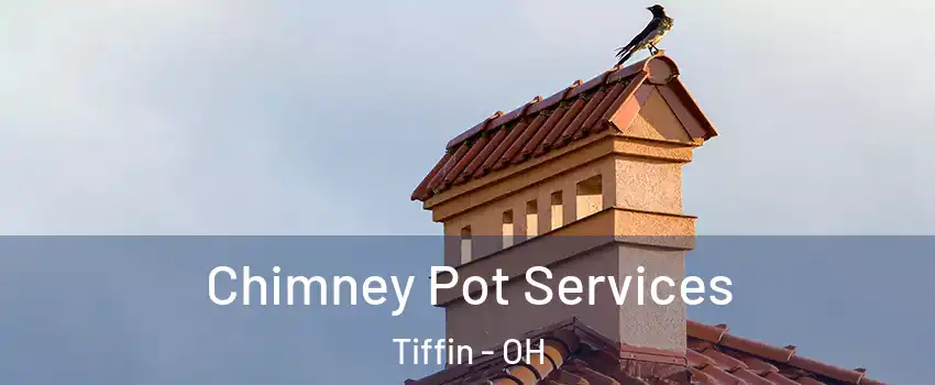  Chimney Pot Services Tiffin - OH