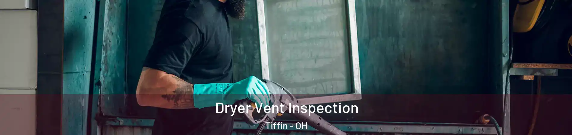 Dryer Vent Inspection Tiffin - OH