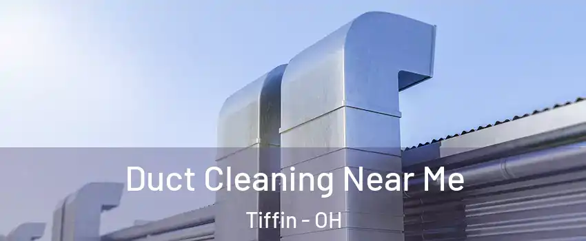  Duct Cleaning Near Me Tiffin - OH
