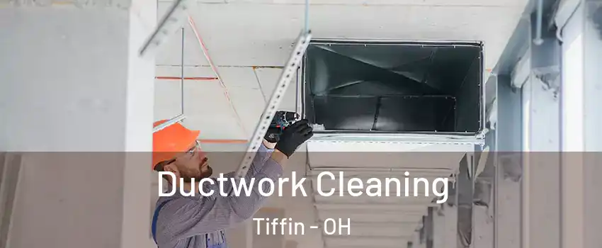  Ductwork Cleaning Tiffin - OH