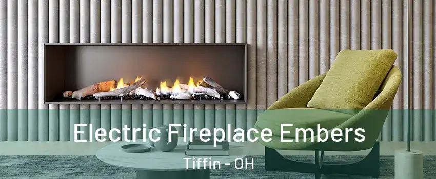  Electric Fireplace Embers Tiffin - OH