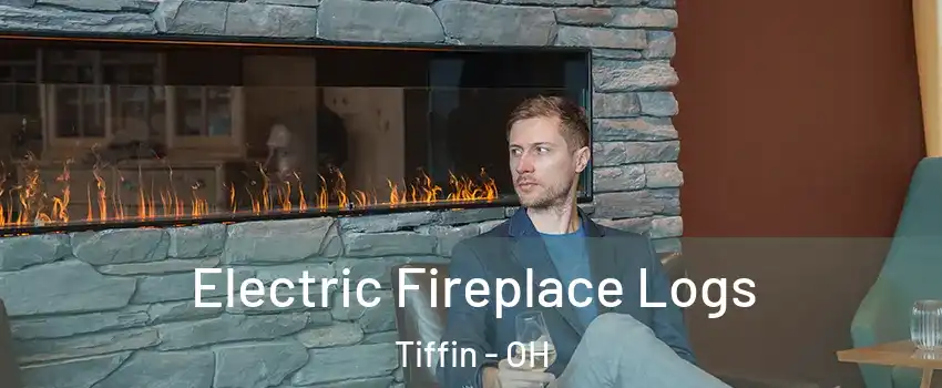  Electric Fireplace Logs Tiffin - OH
