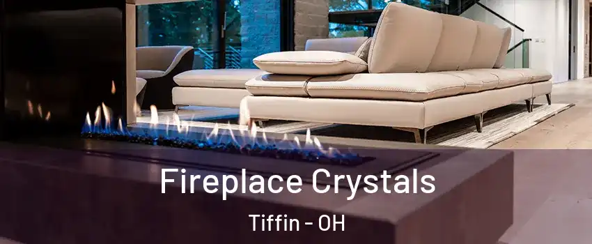  Fireplace Crystals Tiffin - OH