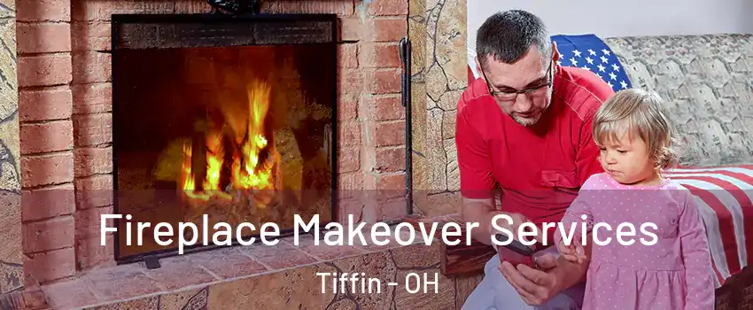  Fireplace Makeover Services Tiffin - OH