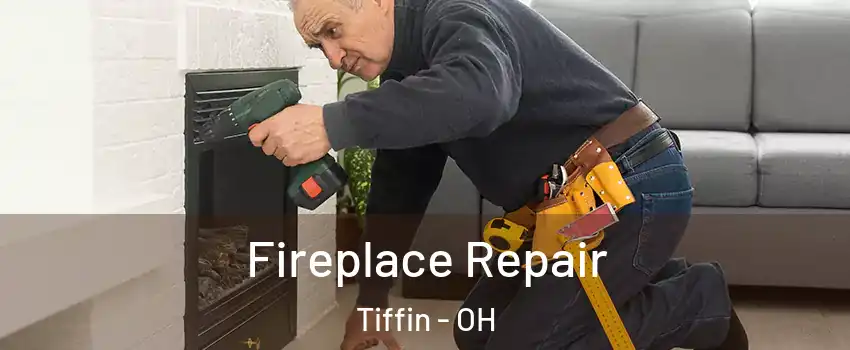  Fireplace Repair Tiffin - OH