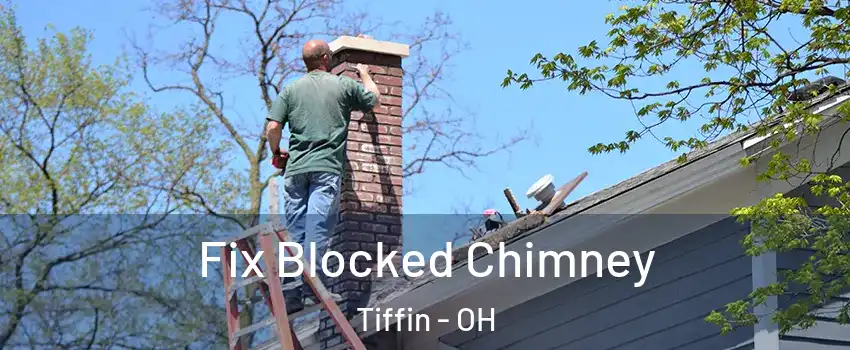  Fix Blocked Chimney Tiffin - OH