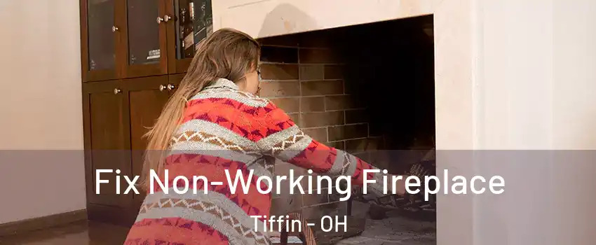  Fix Non-Working Fireplace Tiffin - OH