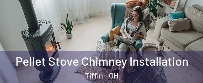  Pellet Stove Chimney Installation Tiffin - OH