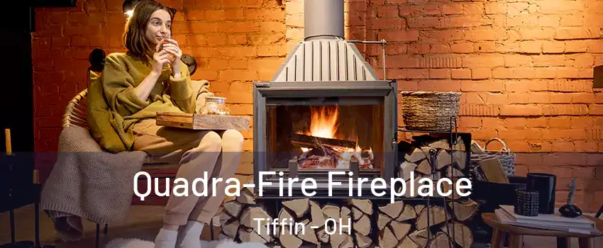  Quadra-Fire Fireplace Tiffin - OH