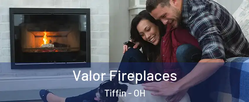  Valor Fireplaces Tiffin - OH