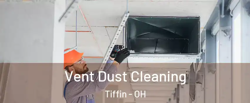  Vent Dust Cleaning Tiffin - OH