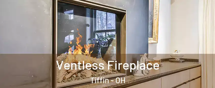  Ventless Fireplace Tiffin - OH
