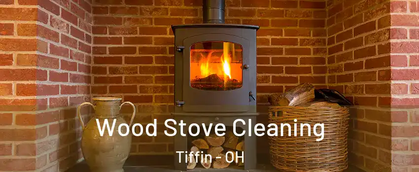  Wood Stove Cleaning Tiffin - OH