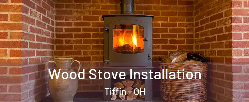  Wood Stove Installation Tiffin - OH