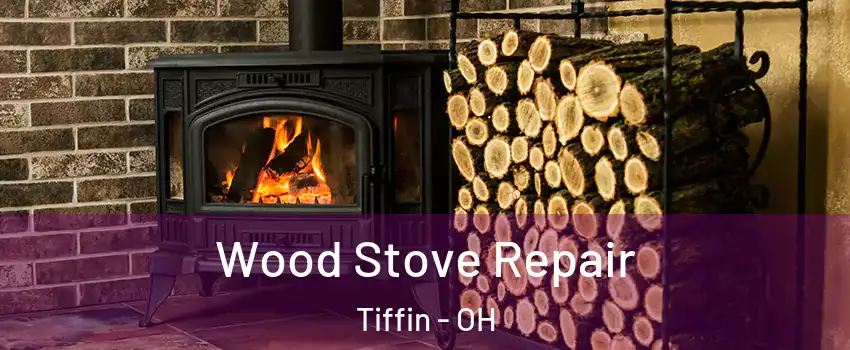  Wood Stove Repair Tiffin - OH